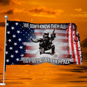 We Don't Know Them All, But We Owe Them All Flag
