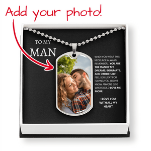 To My Man - You Are The Man Of My Dreams Dog Tag